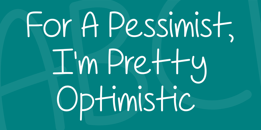 For A Pessimist Im Pretty Optim illustration 2